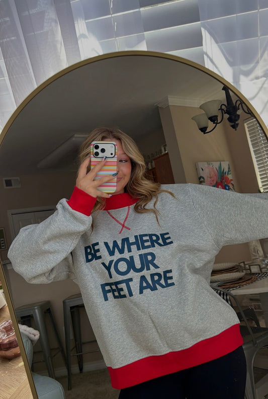 Be Where Your Feet Are Mockneck